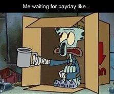 Image result for Waiting On Payday Meme
