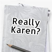 Image result for Really Karen Meme