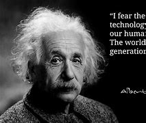 Image result for Albert Einstein Technology Quote