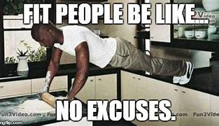 Image result for No Excuses Meme