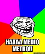 Image result for Medio Metro Meme