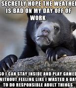 Image result for Bad Day Off Good Day Away From Work Meme