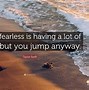 Image result for Stay Fearless Quotes