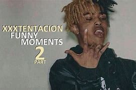 Image result for Xxxtentacion Funny Moments