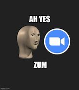 Image result for Ah Yes Zum Meme