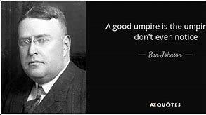 Image result for Umpire Quotes