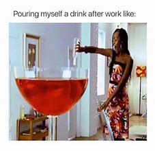 Image result for Pouring Drink Meme
