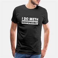 Image result for Shirt Meth Meme