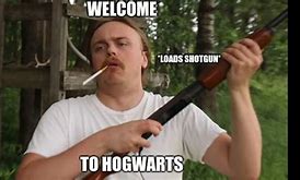 Image result for Welcome to Hogwarts Meme