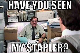Image result for Office Stapler Meme