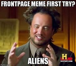 Image result for Ancient Aliens Meme Generator