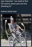 Image result for The Enemy Stand User Could Be Anyone Meme