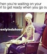 Image result for Waiting to Go Out Meme