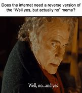 Image result for Well Yes but Actually No Memes