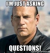 Image result for Asking All Them Questions Meme