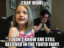 Image result for I Identify as a Tooth Fairy Meme