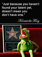 Image result for Kermit the Frog Famous Quotes