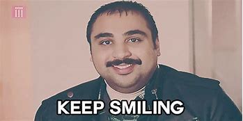 Image result for Keep Smiling Meme