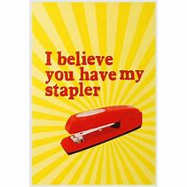 Image result for Office Space Red Stapler Meme