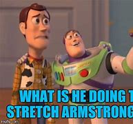 Image result for Stretch Armstrong Meme
