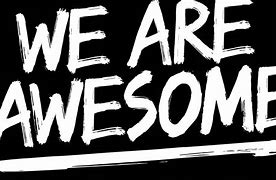 Image result for We Are Awesome