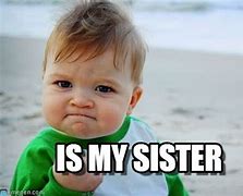 Image result for Welcome My New Sibling Meme