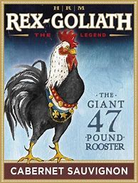 Image result for Rex Goliath Cabernet Sauvignon Giant 47 Pound Rooster