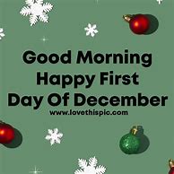 Image result for Good Morning Happy First Day of December