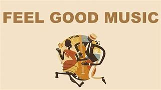 Image result for Feel Good Music Playlist