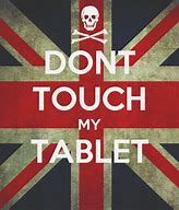 Image result for Keep Calm and Don't Touch My Tablet