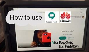 Image result for Huawei Google Meet Browser