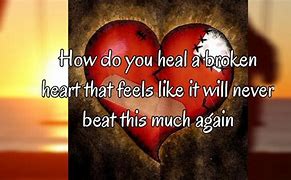 Image result for How Do We Heal a Broken Heart Lyrics