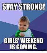 Image result for Girls Weekend Meme