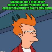 Image result for New Laptop Meme