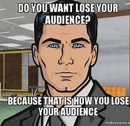 Image result for Do You Even Know Your Audience Meme