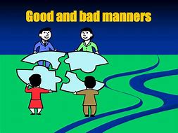 Image result for Good Manners Bad Manners
