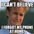 Image result for I Forgot My Phone at Home
