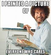 Image result for My First Painting with Bob Ross Memes