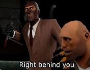 Image result for Right Behind You Meme
