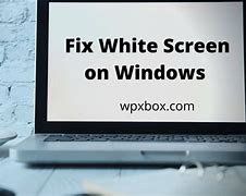 Image result for Fix White Screen