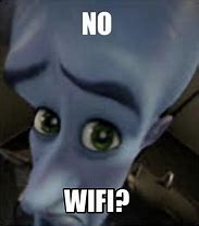 Image result for No Wi-Fi Meme