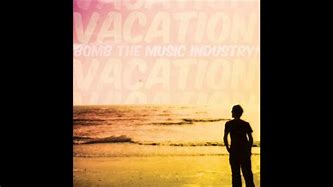 Image result for Bomb the Music Industry Vacation Album Cover