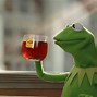 Image result for Kermit Quotes None of My Business