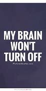 Image result for Turning Your Brain Off Dark Quotes
