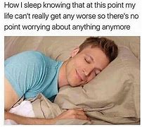 Image result for How I Sleeping Memes
