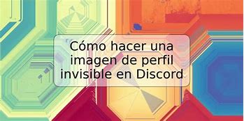 Image result for Invisible Profile Picture for Discord