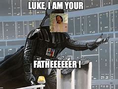 Image result for Darth Vader I AM Your Father Meme