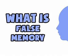 Image result for False Memory Examples