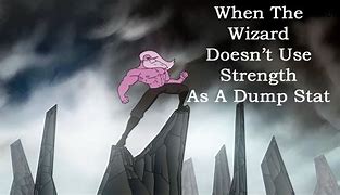 Image result for Dnd Strong Wizard Meme