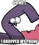 Image result for Dropped My Phone Meme